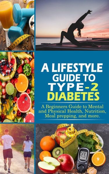 A Lifestyle Guide to Type-2 Diabetes (eBook, ePUB) A Lifestyle Guide to Type-2 Diabetes (eBook, ePUB)