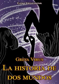 Greya Virus. La historia de dos mundos (Greya Vírus) (eBook, ePUB) - Kryuchkova, Elena