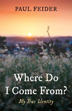 Where Do I Come From? (eBook, ePUB) - Feider, Paul