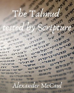 The Talmud tested by Scripture (eBook, ePUB) - Alexander, McCaul