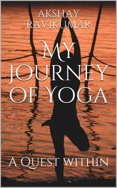 My Journey of Yoga (eBook, ePUB) - Ravikumar, Akshay