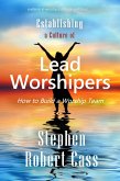 Establishing a Culture of Lead Worshipers (eBook, ePUB)