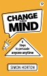 Change Their Mind: 6 Practical Steps to... - Bild 1