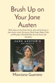 Brush Up on Your Jane Austen: Brief essays on the Austen family, style and technique in Jane Austen novels (eBook, ePUB)