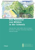 Das Potenzial von Wildnis in der Schweiz (eBook, PDF)