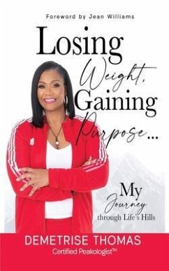 Losing Weight Gaining Purpose (eBook, ePUB) - Thomas, Demetrise