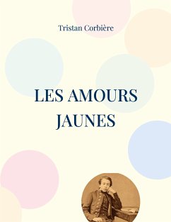 Les Amours jaunes (eBook, ePUB) - Corbière, Tristan