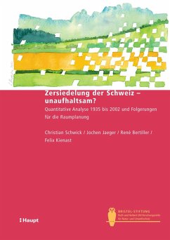 Zersiedelung der Schweiz - unaufhaltsam? (eBook, PDF) - Schwick, Christian; Jaeger, Franz; Bertiller, René; Kienast, Felix
