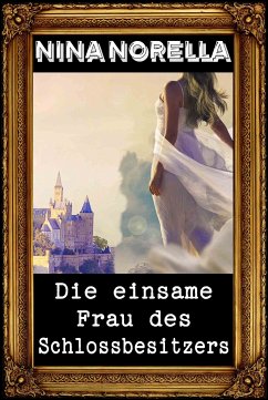 Die einsame Frau des Schlossbesitzers (eBook, ePUB)