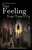 That Feeling Your Time's Up (The Hunter Series, #3) (eBook, ePUB)