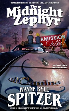 The Midnight Zephyr: Stories of Youth and the Fantastic (eBook, ePUB) - Spitzer, Wayne Kyle