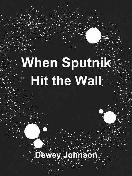 When Sputnik Hit the Wall (eBook, ePUB) When Sputnik Hit the Wall (eBook, ePUB)