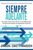 Siempre Adelante: Descubre Cómo Tener Éxito en las Dificultades con Historias Reales de Superación Personal (eBook, ePUB)