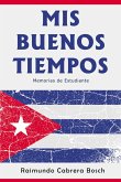 Mis Buenos Tiempos: Memorias de Estudiante (eBook, ePUB)