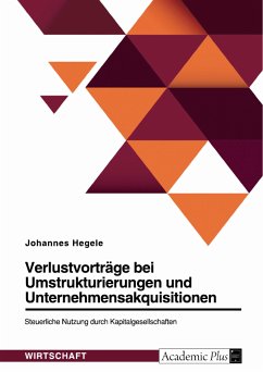Verlustvorträge bei Umstrukturierungen und Unternehmensakquisitionen. Steuerliche Nutzung durch Kapitalgesellschaften (eBook, PDF) - Hegele, Johannes