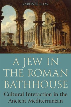 A Jew in the Roman Bathhouse (eBook, PDF) - Eliav, Yaron
