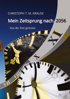 Mein Zeitsprung nach 2056 - Krause, Christoph T. M.