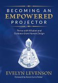 Becoming an Empowered Projector: Thrive with Wisdom and Guidance from Human Design (eBook, ePUB)