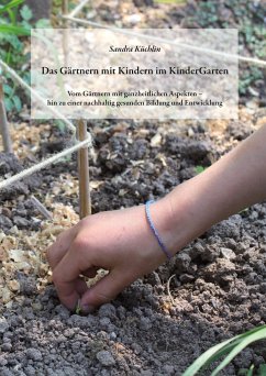 Das Gärtnern mit Kindern im KinderGarten - Küchlin, Sandra