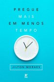 Pregue Mais em Menos Tempo (eBook, ePUB) Pregue Mais em Menos Tempo (eBook, ePUB)