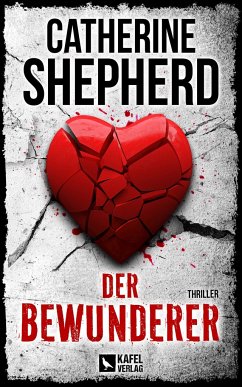 Der Bewunderer: Thriller - Shepherd, Catherine
