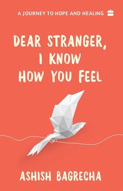 Dear Stranger, I Know How You Feel (eBook, ePUB) - Bagrecha, Ashish