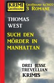 Such den Mörder in Manhattan: Krimi Großband 3 Romane 6/2022: Drei Jesse Trevellian Krimis (eBook, ePUB)