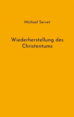 Wiederherstellung des Christentums - Servet, Michael