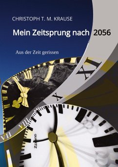 Mein Zeitsprung nach 2056 - Krause, Christoph T. M.