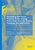 Developing Anti-Racist Practices in the Helping Professions: Inclusive Theory, Pedagogy, and Application (eBook, PDF)