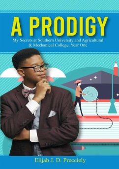 Cover A PRODIGY, My Secrets at Southern University and Agricultural & Mechanical College, Year One (eBook, ePUB)