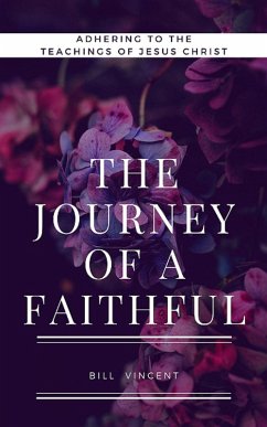 The Journey of a Faithful (eBook, ePUB) - Vincent, Bill