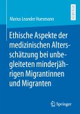 Ethische Aspekte der medizinischen Altersschätzung bei unbegleiteten minderjährigen Migrantinnen und Migranten (eBook, PDF)