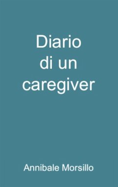 Diario di un caregiver (eBook, ePUB) - Morsillo, Annibale