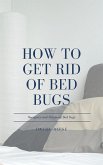 How to Get Rid of Bed Bugs (eBook, ePUB)