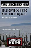 Burmester auf Killerjagd: Hamburg Krimi: Burmester ermittelt 12 (eBook, ePUB) Burmester auf Killerjagd: Hamburg Krimi: Burmester ermittelt 12 (eBook, ePUB)