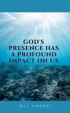 God's Presence Has a Profound Impact On Us (eBook, ePUB)