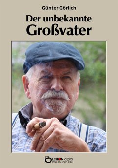 Der unbekannte Großvater (eBook, ePUB) - Görlich, Günter