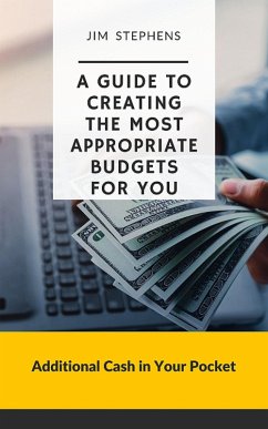 A Guide to Creating the Most Appropriate Budgets for You (eBook, ePUB) - Stephens, Jim