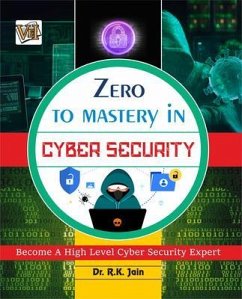 Zero To Mastery In Cybersecurity- Become Zero To Hero In Cybersecurity, This Cybersecurity Book Covers A-Z Cybersecurity Concepts, 2022 Latest Edition (eBook, ePUB) - Jain, Rajiv