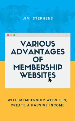 Various Advantages of Membership Websites (eBook, ePUB) - Stephens, Jim