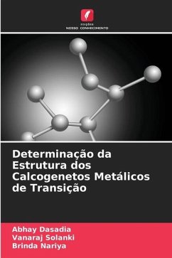 Determinação da Estrutura dos Calcogenetos Metálicos de Transição - Dasadia, Abhay;Solanki, Vanaraj;Nariya, Brinda