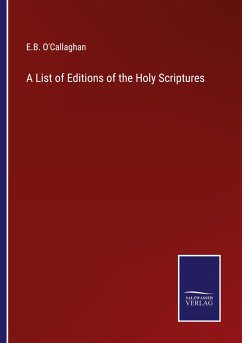 A List of Editions of the Holy Scriptures - O'Callaghan, E. B.