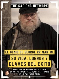 El Genio De George Rr Martin: Su Vida, Logros Y Claves Del Exito (eBook, ePUB) - Network, The Sapiens