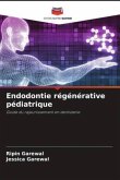 Endodontie régénérative pédiatrique