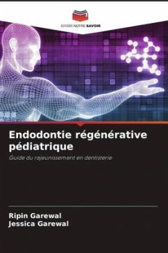 Endodontie régénérative pédiatrique - Garewal, Ripin;Garewal, Jessica