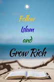 Follow Islam And Grow Rich (eBook, ePUB)