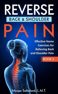 Reverse Back and Shoulder Pain (Reverse Your Pain, #3) (eBook, ePUB) - Sutherland, Morgan