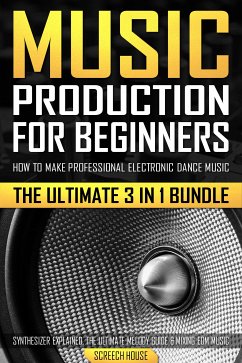 Music Production for Beginners (eBook, ePUB) - House, Screech
