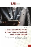 Le droit constitutionnel à la libre communication à l'ère du numérique